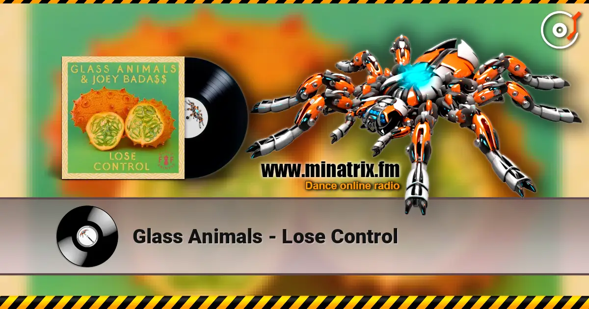 Glass Animals - Lose Control 高品质在线收听 | Minatrix.FM