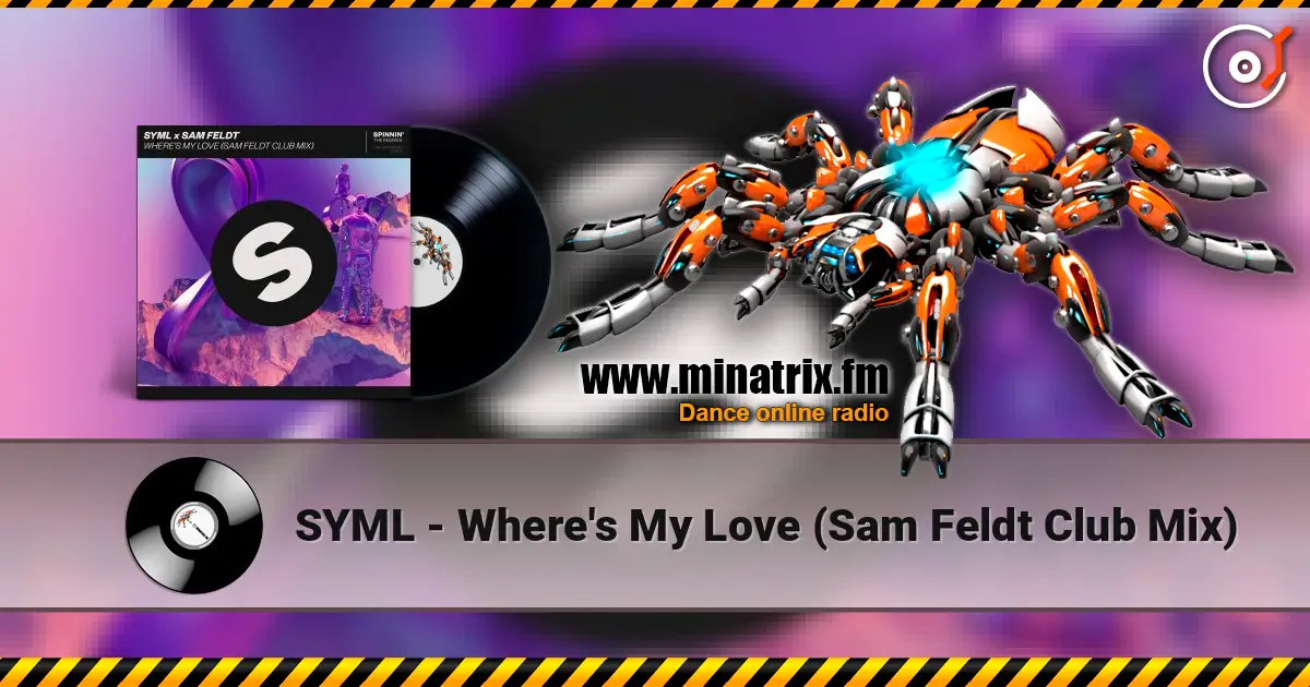 SYML - Where's My Love (Sam Feldt Club Mix) 高品质在线收听 | Minatrix.FM