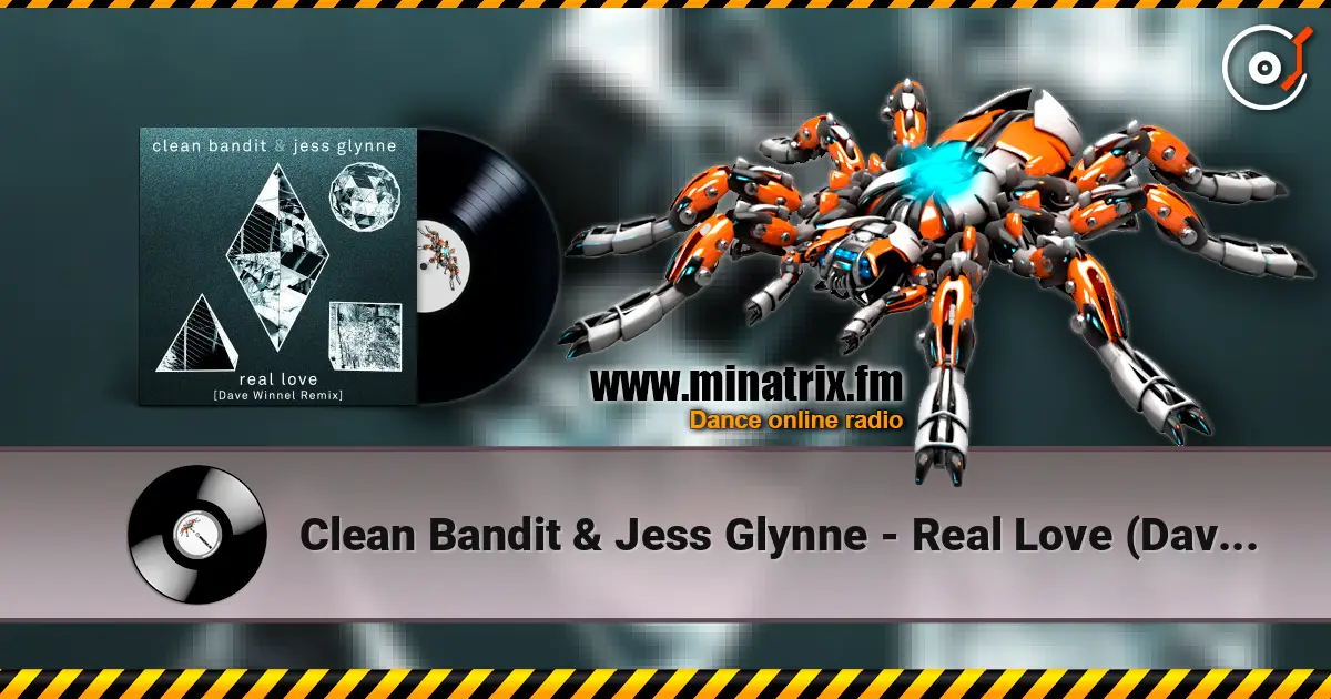 Clean Bandit & Jess Glynne - Real Love (Dave Winnel Remix) 高品质在线收听 | Minatrix.FM