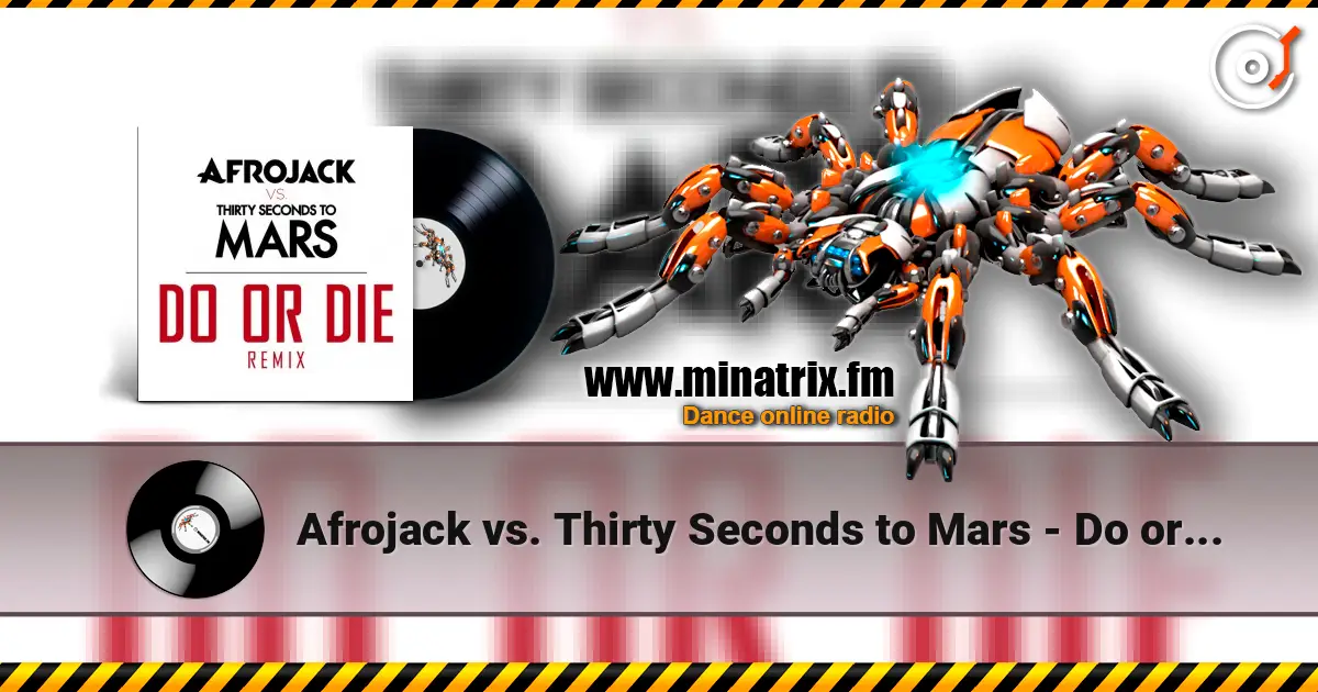 Afrojack vs. Thirty Seconds to Mars - Do or Die (Club Version) 高品质在线收听 | Minatrix.FM
