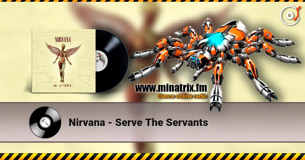Nirvana - Serve The Servants 高品质在线收听 | Minatrix.FM