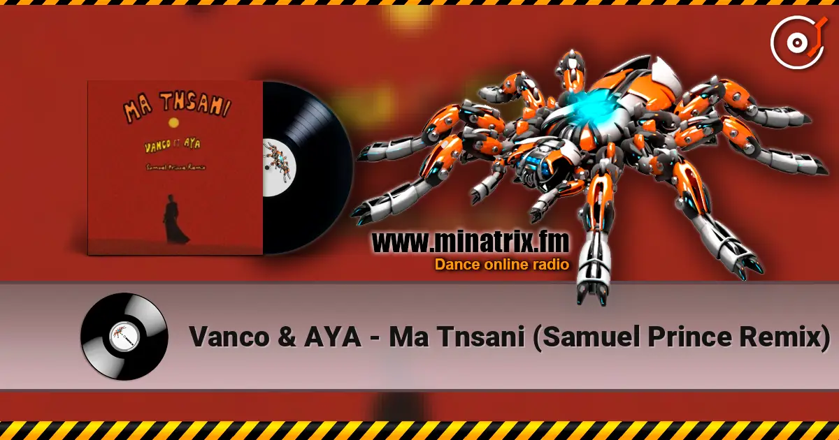Vanco & AYA - Ma Tnsani (Samuel Prince Remix) 高品质在线收听 | Minatrix.FM