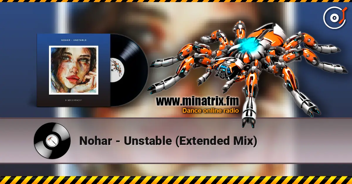 Nohar - Unstable (Extended Mix) 高品质在线收听 | Minatrix.FM