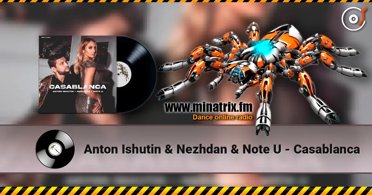 Anton Ishutin & Nezhdan & Note U - Casablanca 高品质在线收听 | Minatrix.FM