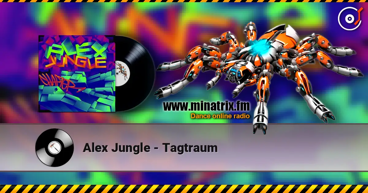Alex Jungle - Tagtraum 高品质在线收听 | Minatrix.FM