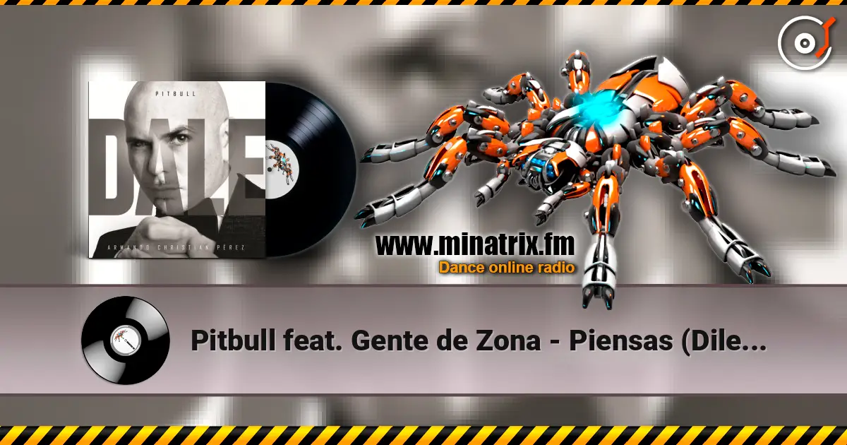 Pitbull feat. Gente de Zona - Piensas (Dile la Verdad) 高品质在线收听 | Minatrix.FM
