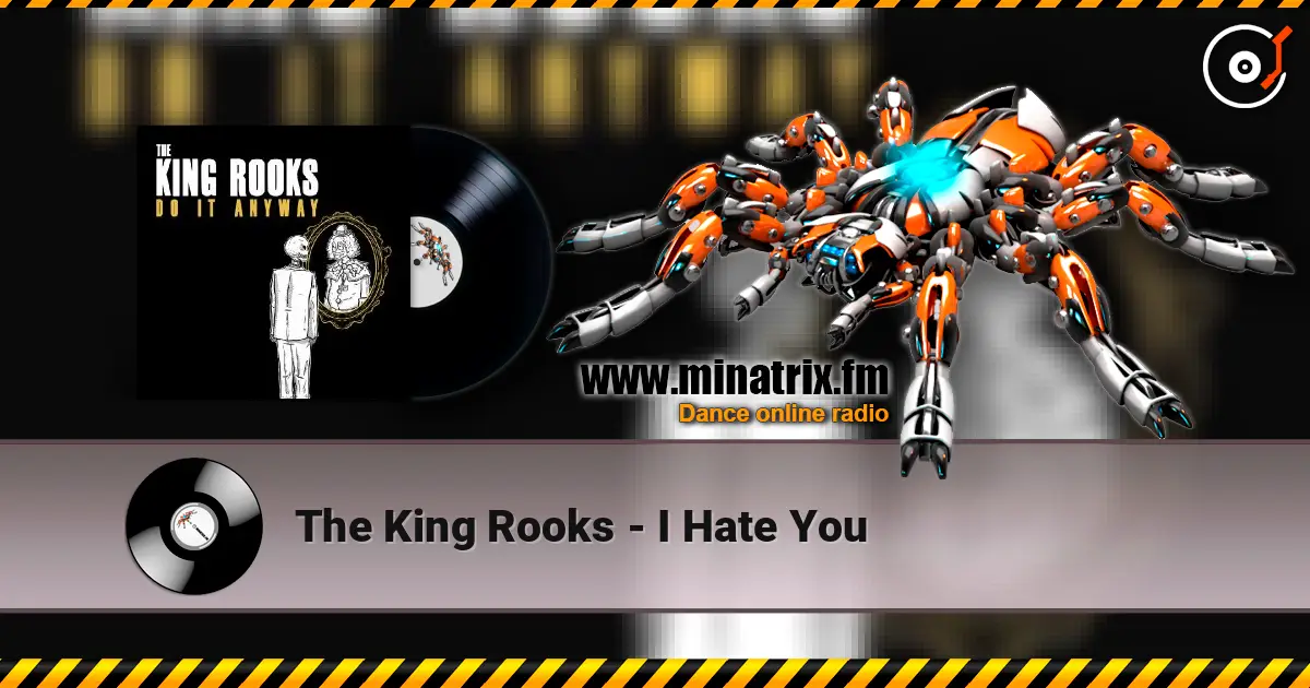 The King Rooks - I Hate You 高品质在线收听 | Minatrix.FM