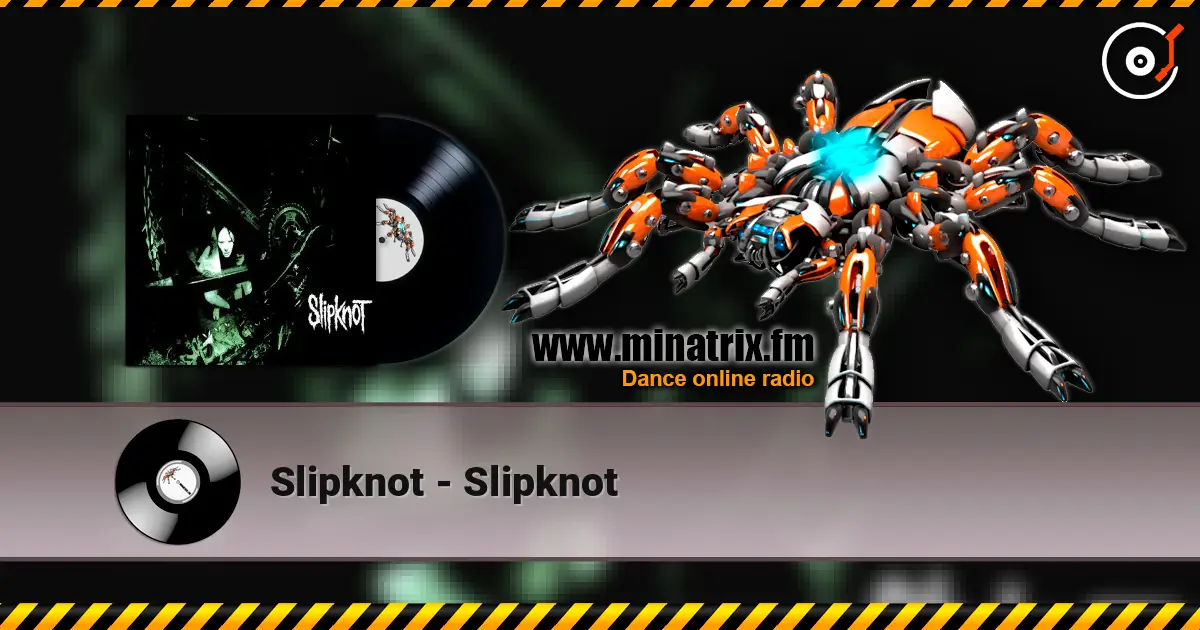 Slipknot - Slipknot 高品质在线收听 | Minatrix.FM