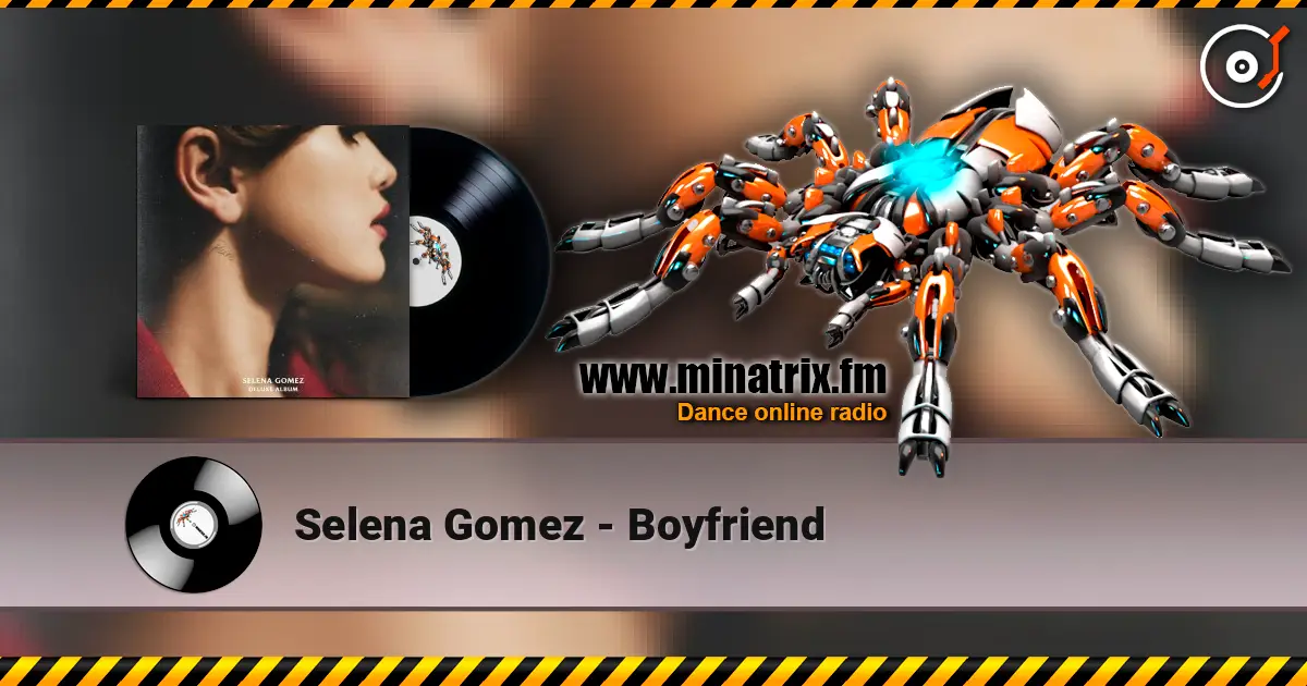 Selena Gomez - Boyfriend 高品质在线收听 | Minatrix.FM