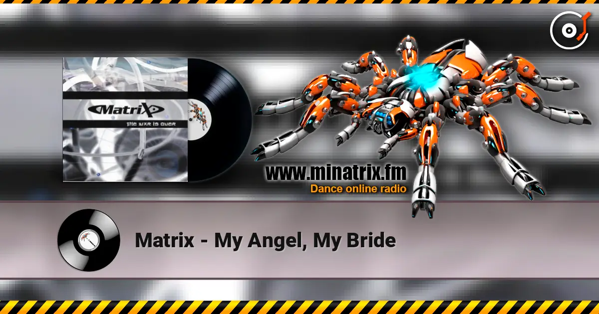 Matrix - My Angel, My Bride 高品质在线收听 | Minatrix.FM