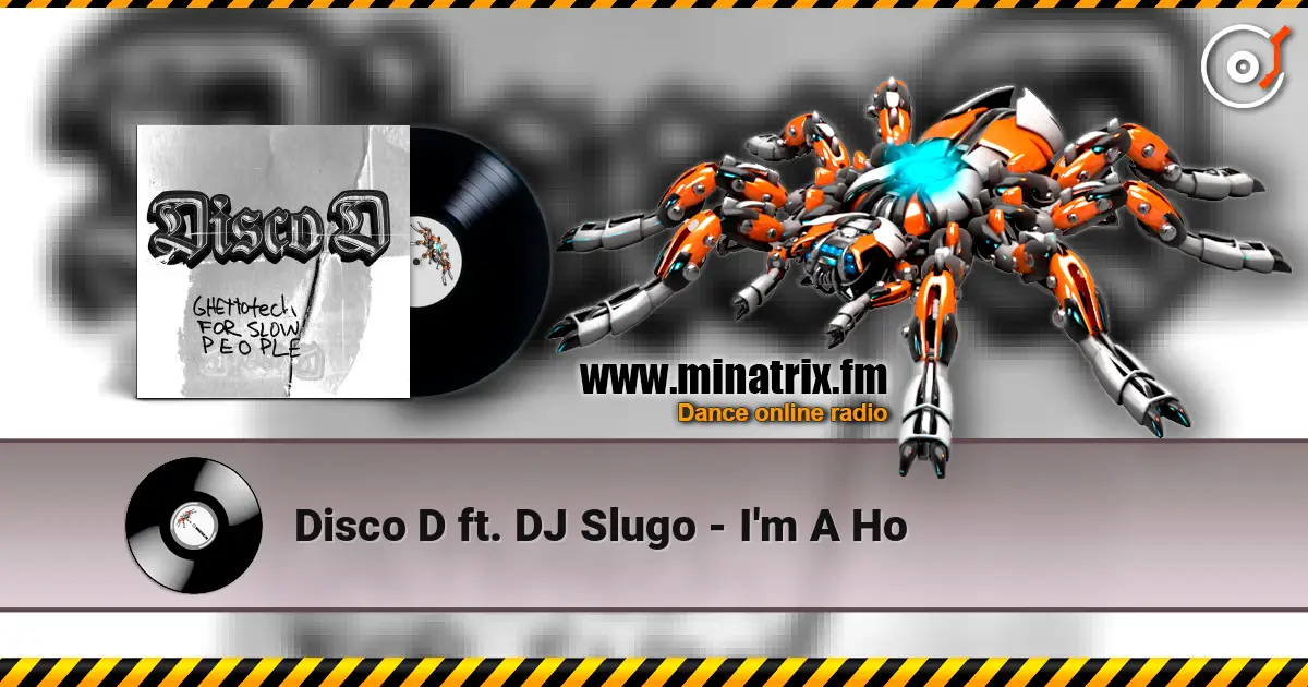 Disco D ft. DJ Slugo - I'm A Ho 高品质在线收听 | Minatrix.FM