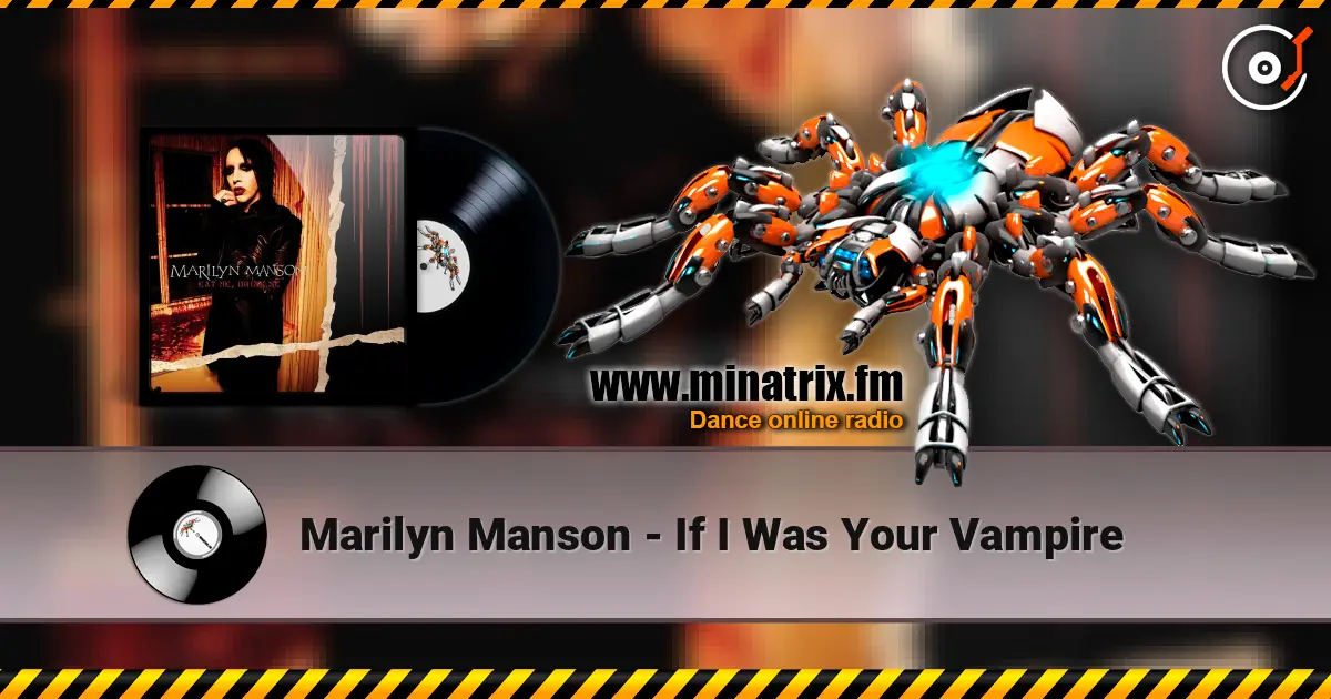 Marilyn Manson - If I Was Your Vampire 高品质在线收听 | Minatrix.FM
