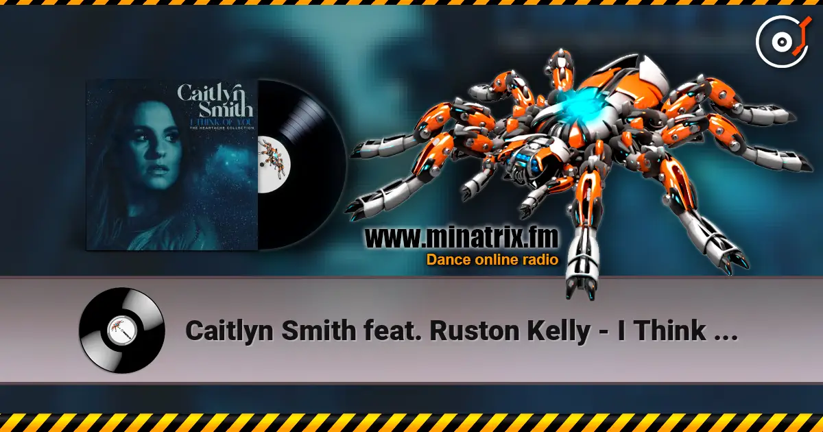 Caitlyn Smith feat. Ruston Kelly - I Think Of You 高品质在线收听 | Minatrix.FM