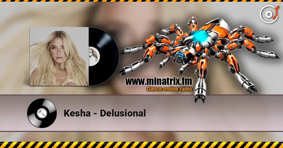 Kesha - Delusional 高品质在线收听 | Minatrix.FM