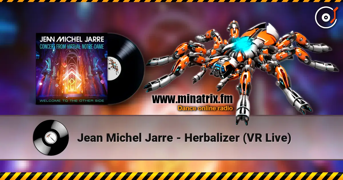 Jean Michel Jarre - Herbalizer (VR Live) 高品质在线收听 | Minatrix.FM