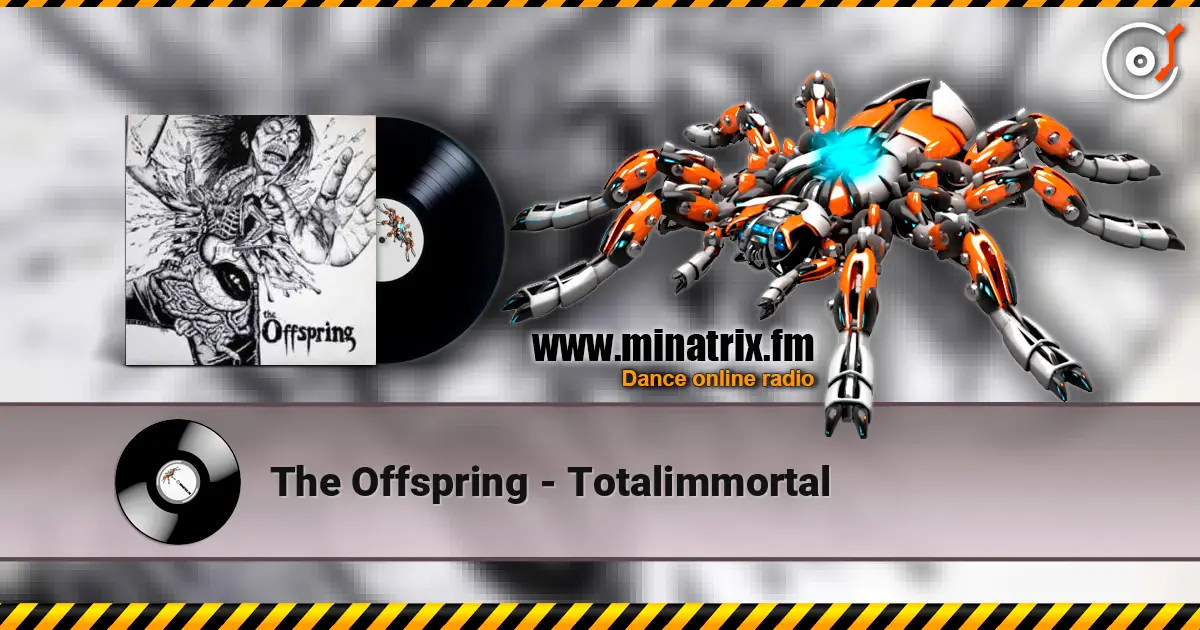 The Offspring - Totalimmortal 高品质在线收听 | Minatrix.FM