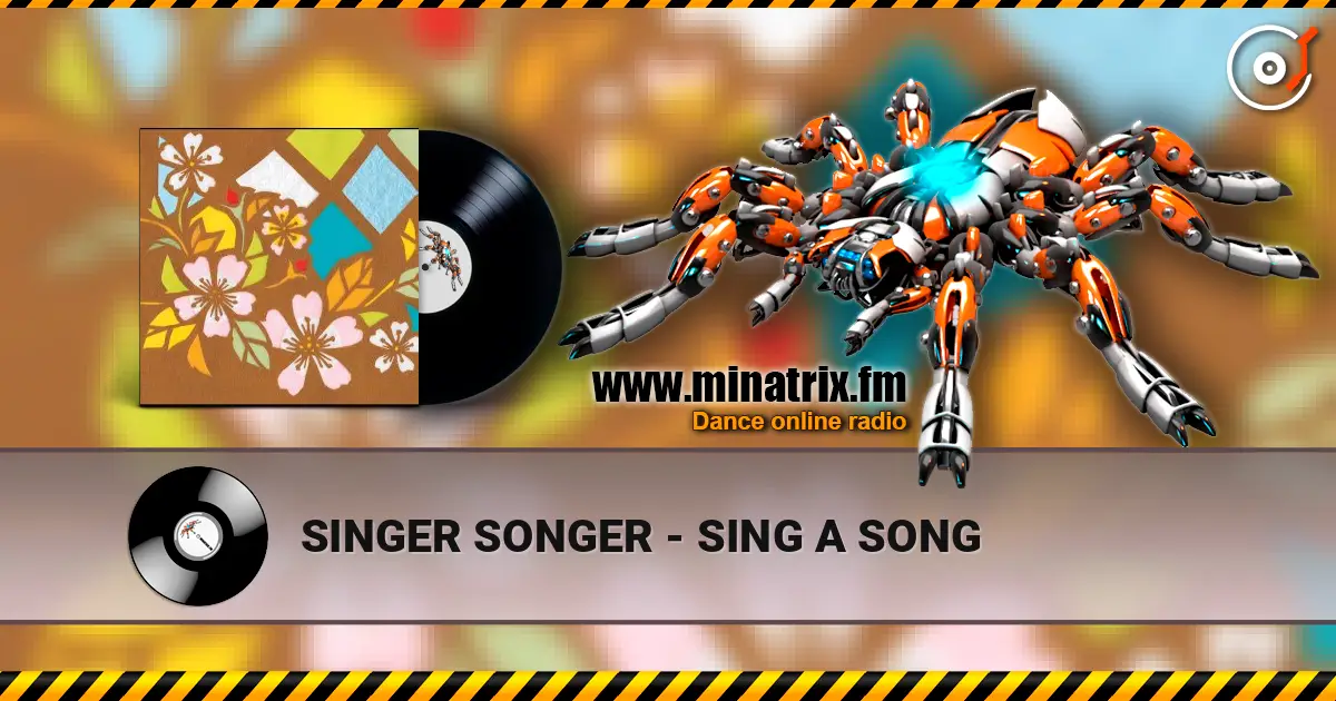 SINGER SONGER - SING A SONG 高品质在线收听 | Minatrix.FM