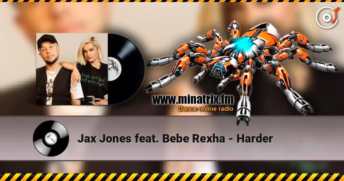 Jax Jones feat. Bebe Rexha - Harder 高品质在线收听 | Minatrix.FM