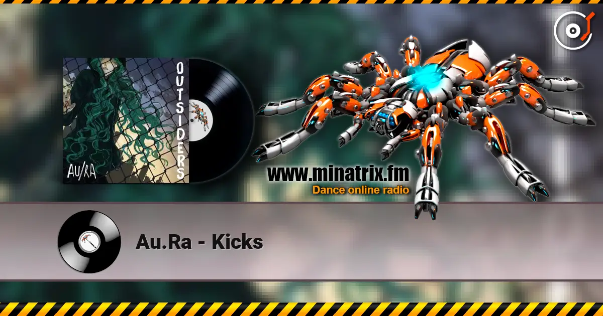 Au.Ra - Kicks 高品质在线收听 | Minatrix.FM