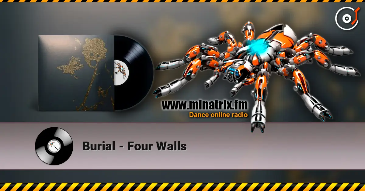 Burial - Four Walls 高品质在线收听 | Minatrix.FM