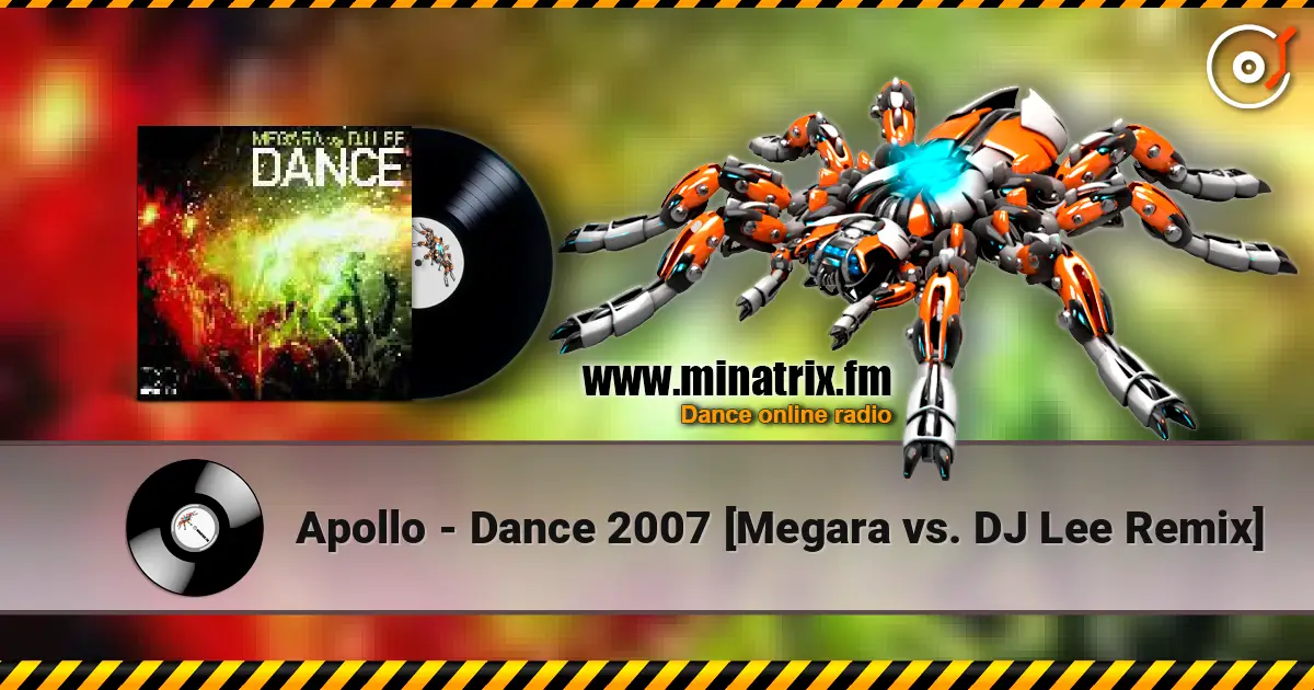 Apollo - Dance 2007 [Megara vs. DJ Lee Remix] 高品质在线收听 | Minatrix.FM