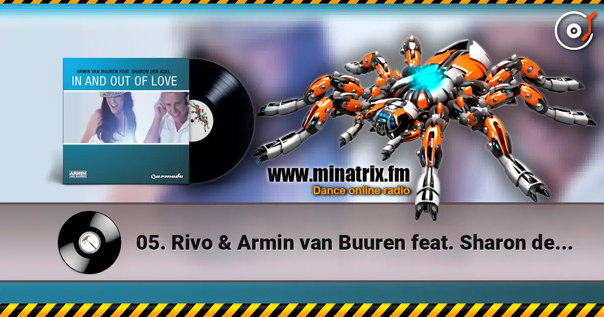 05. Rivo & Armin van Buuren feat. Sharon den Adel - In And Out Of Love 高品质在线收听 | Minatrix.FM