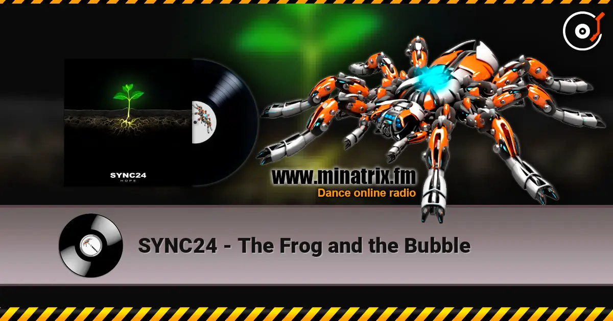 SYNC24 - The Frog and the Bubble 高品质在线收听 | Minatrix.FM