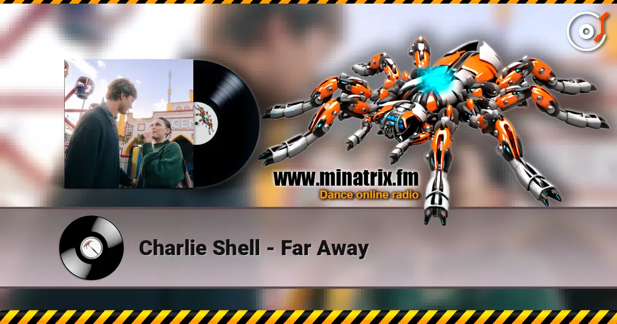 Charlie Shell - Far Away 高品质在线收听 | Minatrix.FM