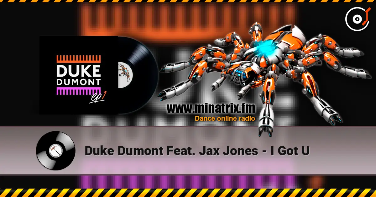 Duke Dumont Feat. Jax Jones - I Got U 高品质在线收听 | Minatrix.FM