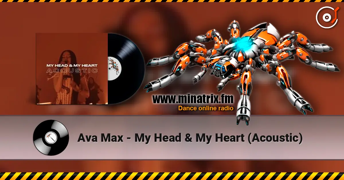 Ava Max - My Head & My Heart (Acoustic) 高品质在线收听 | Minatrix.FM