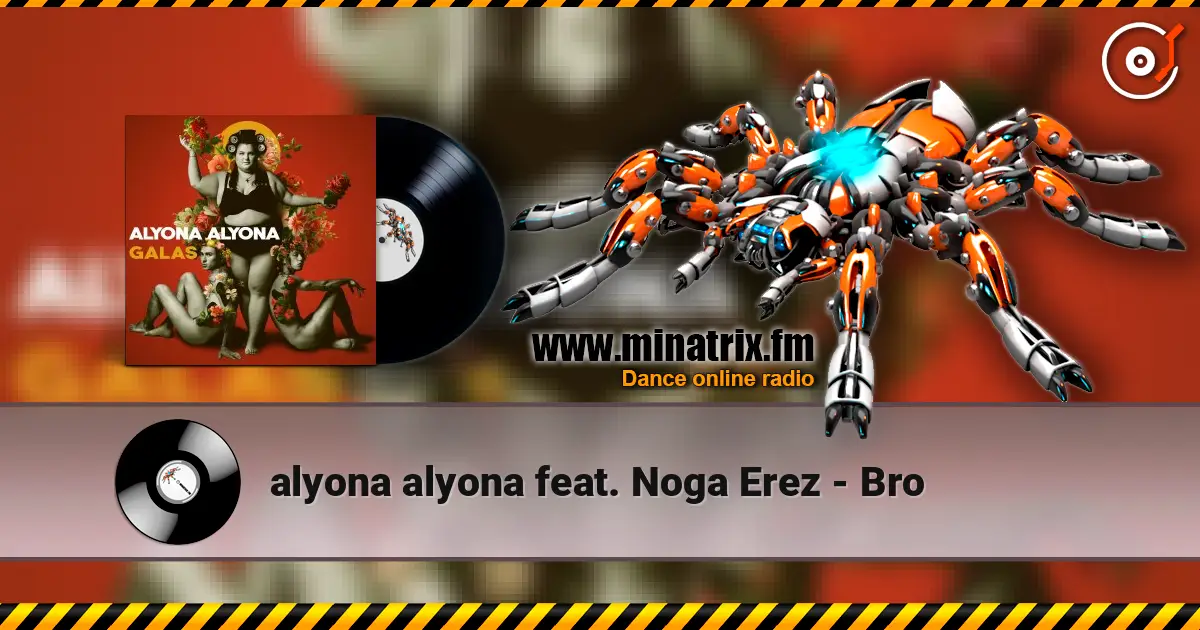alyona alyona feat. Noga Erez - Bro 高品质在线收听 | Minatrix.FM