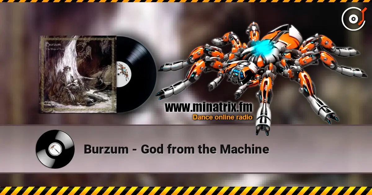 Burzum - God from the Machine 高品质在线收听 | Minatrix.FM