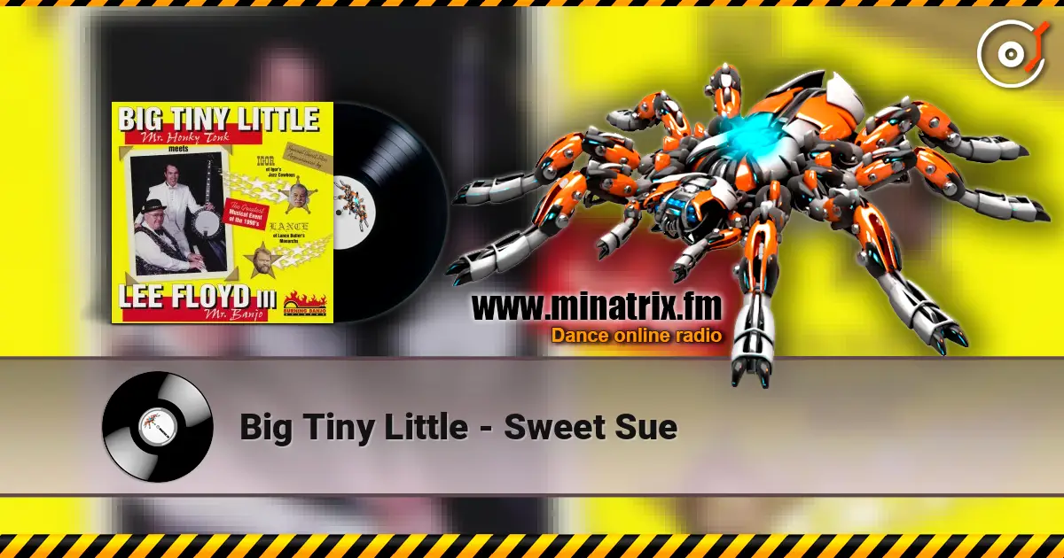 Big Tiny Little - Sweet Sue 高品质在线收听 | Minatrix.FM