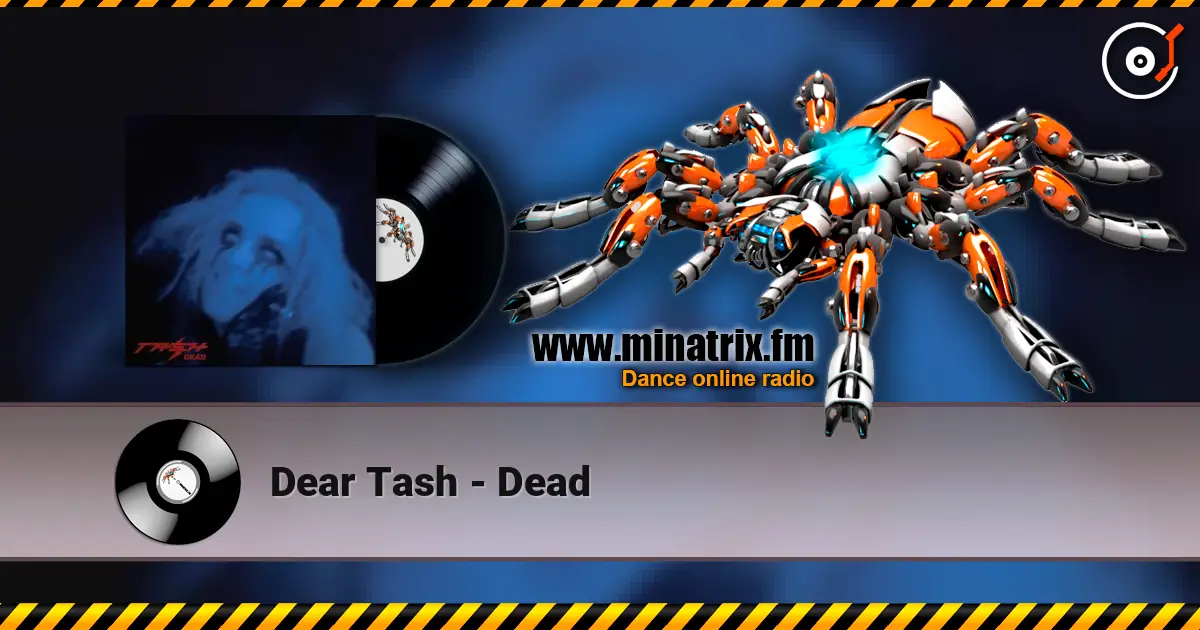 Dear Tash - Dead 高品质在线收听 | Minatrix.FM