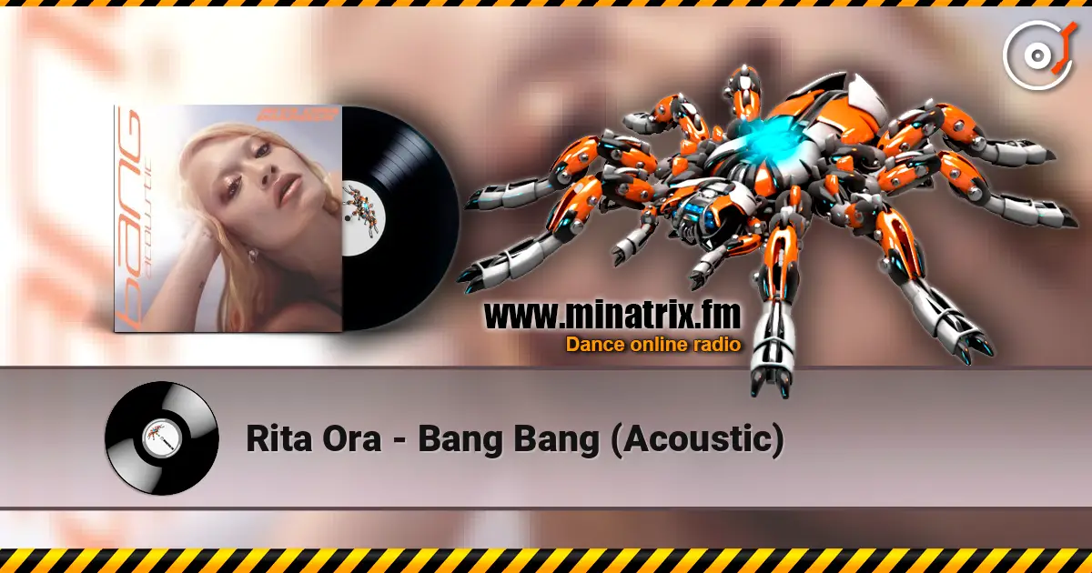 Rita Ora - Bang Bang (Acoustic) 高品质在线收听 | Minatrix.FM