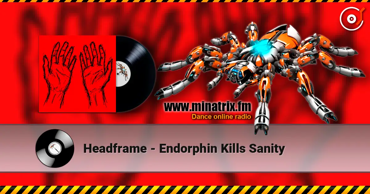 Headframe - Endorphin Kills Sanity 高品质在线收听 | Minatrix.FM