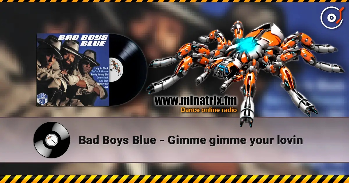 Bad Boys Blue - Gimme gimme your lovin 高品质在线收听 | Minatrix.FM