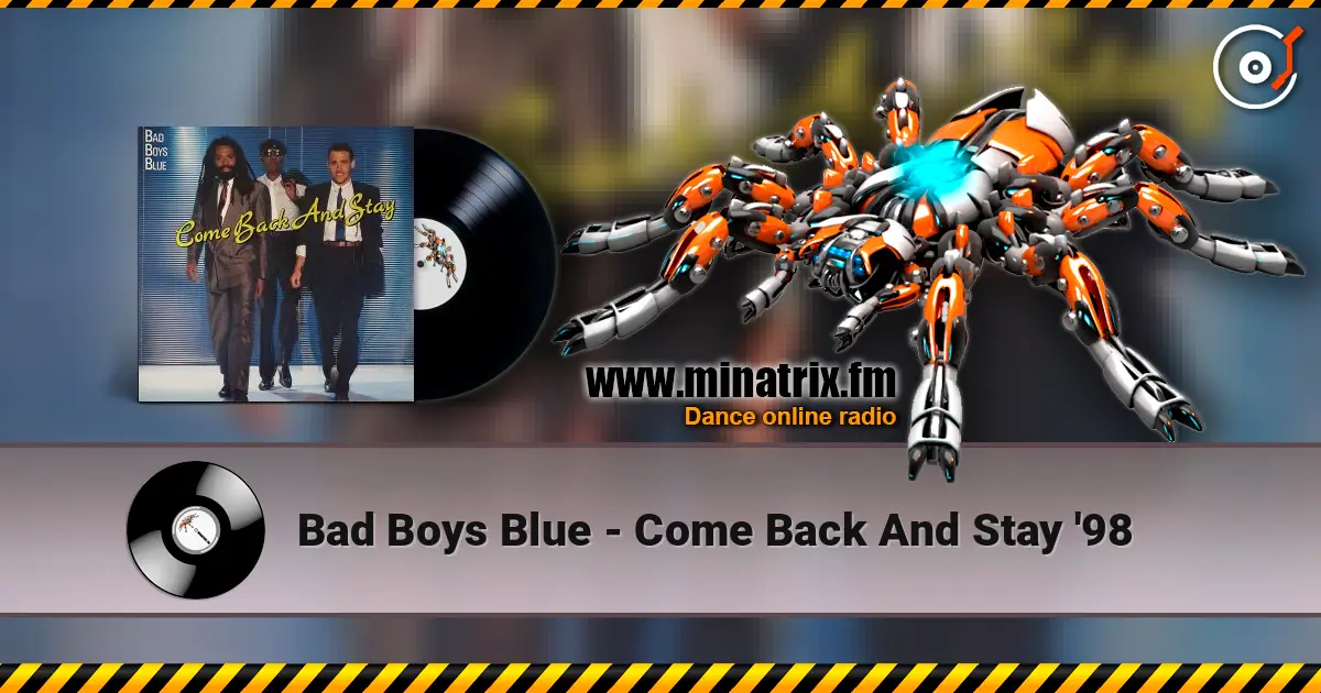 Bad Boys Blue - Come Back And Stay '98 高品质在线收听 | Minatrix.FM