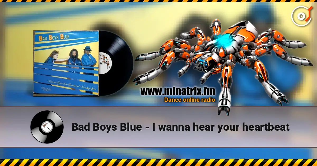Bad Boys Blue - I wanna hear your heartbeat 高品质在线收听 | Minatrix.FM