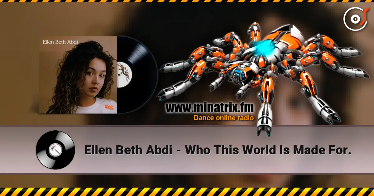 Ellen Beth Abdi - Who This World Is Made For. 高品质在线收听 | Minatrix.FM