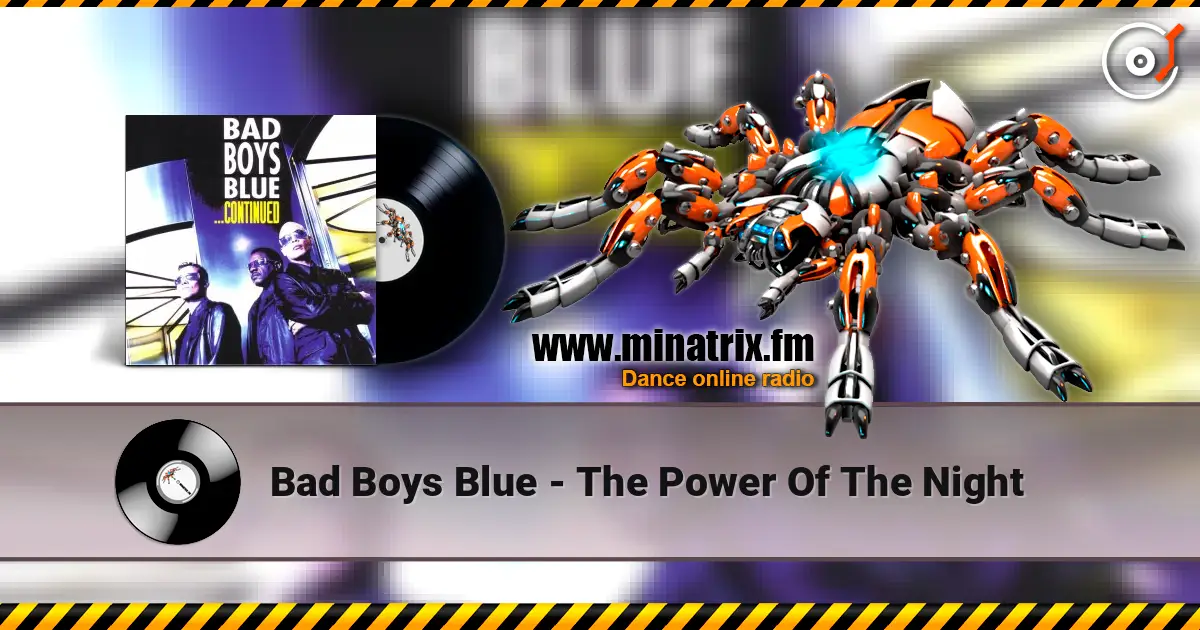 Bad Boys Blue - The Power Of The Night 高品质在线收听 | Minatrix.FM