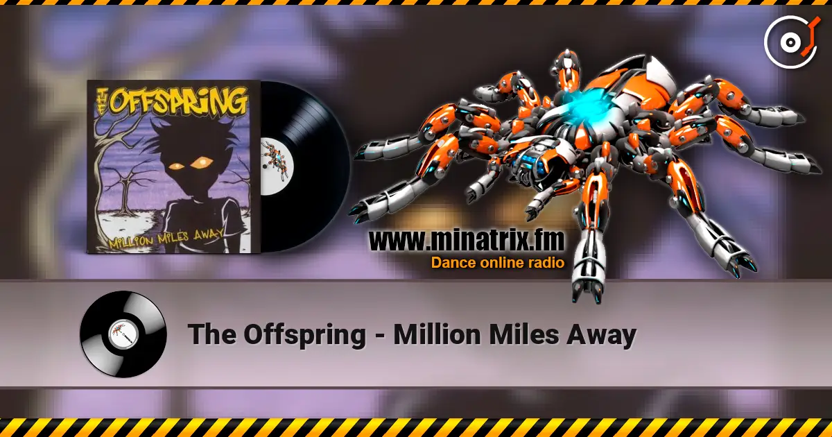 The Offspring - Million Miles Away 高品质在线收听 | Minatrix.FM