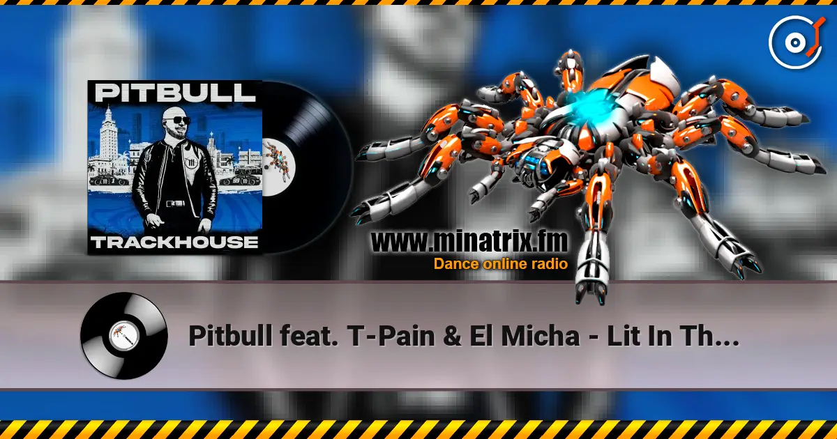 Pitbull feat. T-Pain & El Micha - Lit In The City 高品质在线收听 | Minatrix.FM