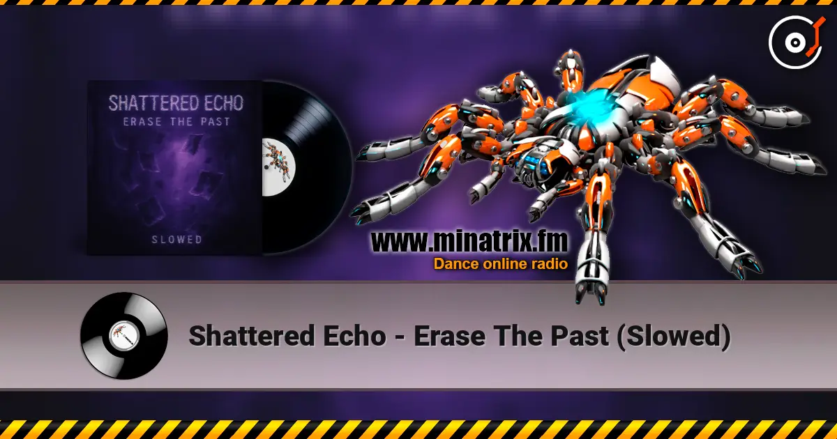 Shattered Echo - Erase The Past (Slowed) 高品质在线收听 | Minatrix.FM