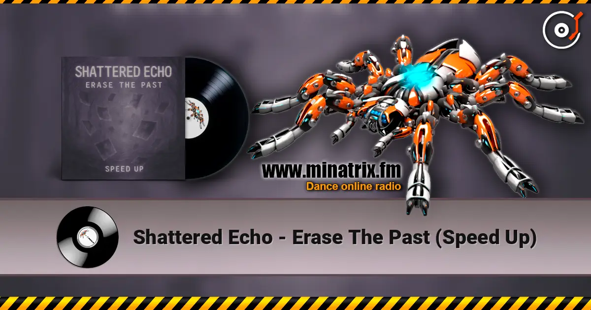 Shattered Echo - Erase The Past (Speed Up) 高品质在线收听 | Minatrix.FM