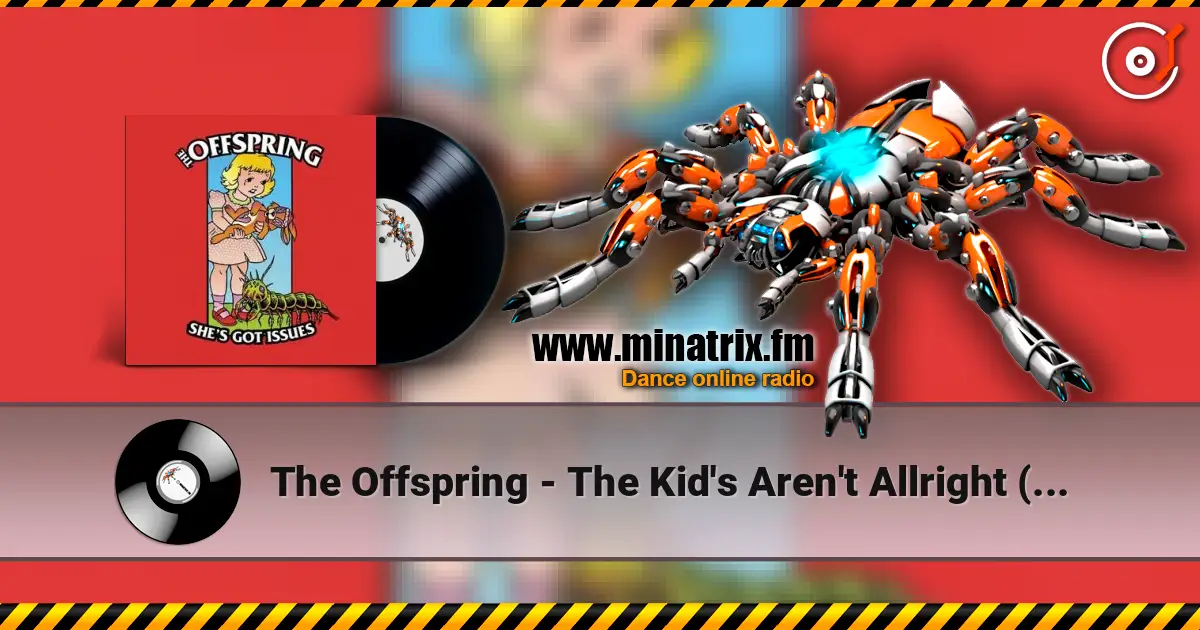 The Offspring - The Kid's Aren't Allright (Full Mix) 高品质在线收听 | Minatrix.FM