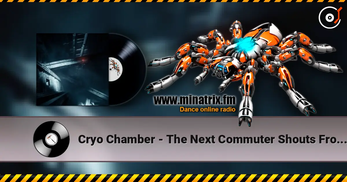 Cryo Chamber - The Next Commuter Shouts From The Open Window 高品质在线收听 | Minatrix.FM
