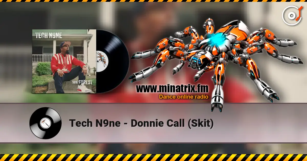 Tech N9ne - Donnie Call (Skit) 高品质在线收听 | Minatrix.FM