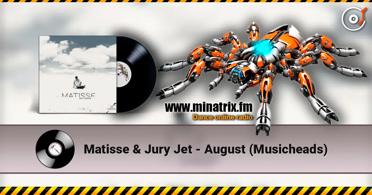 Matisse & Jury Jet - August (Musicheads) 高品质在线收听 | Minatrix.FM