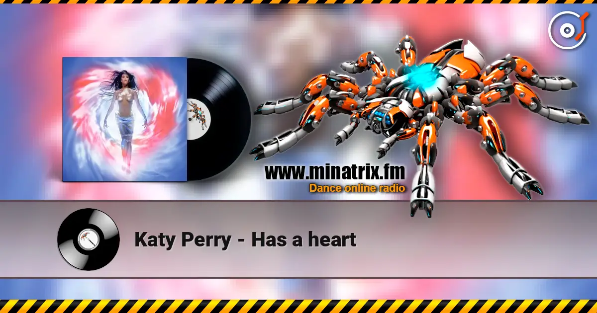 Katy Perry - Has a heart 高品质在线收听 | Minatrix.FM